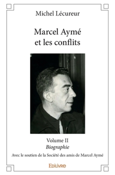 Marcel Aymé et les conflits - Volume II (French Edition)