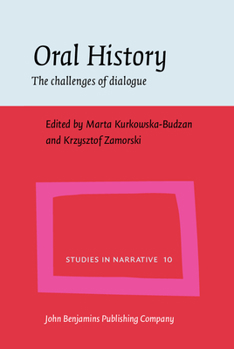 Oral History: The Challenges of Dialogue - Book #10 of the Studies in Narrative