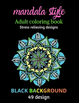 Paperback Mandala style, adult coloring book: Stress relieving designs, black background Book