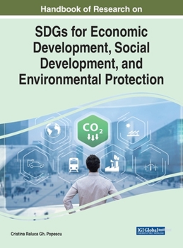 Hardcover Handbook of Research on SDGs for Economic Development, Social Development, and Environmental Protection Book