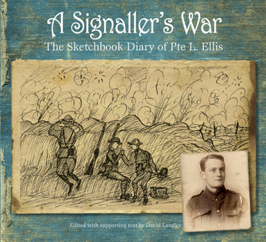Paperback A Signaller's War: The Sketchbook Diary of Pte L. Ellis Book