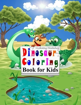 Dinosaur Coloring Book for Kids: Fantastic Dinosaur Coloring Book; Dino Coloring Book; Magical Coloring Books for Kids; Dinosaur Coloring Book Pages; ...