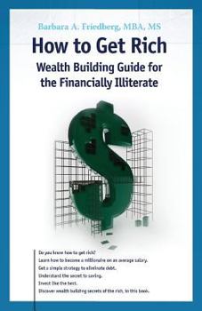 Paperback How to Get Rich: Wealth Building Guide for the Financially Illiterate Book