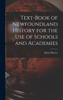 Hardcover Text-Book of Newfoundland History for the Use of Schools and Academies Book