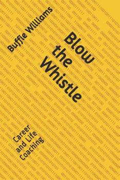 Paperback Blow the Whistle: Career and Life Coaching Book