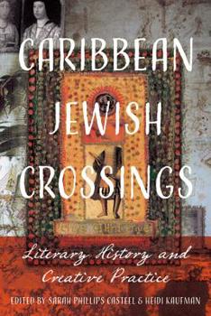 Hardcover Caribbean Jewish Crossings: Literary History and Creative Practice Book