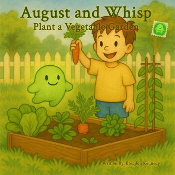 Paperback Plant a Vegetable Garden: An August and Whisp Story Book