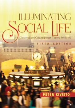 Paperback Illuminating Social Life: Classical and Contemporary Theory Revisited Book