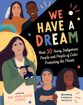 Hardcover We Have a Dream: Meet 30 Young Indigenous People and People of Color Protecting the Planet Book