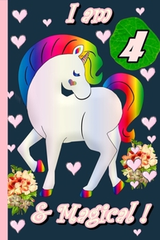 Unicorn Journal I am 4 & Magical!: A Happy Birthday 4 Years Old Unicorn Journal Notebook for Kids, Birthday Unicorn Journal for Girls 4 Year Old Birthday Gift for Girls!