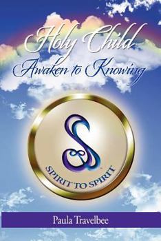 Paperback Holy Child: Awaken To Knowing Book