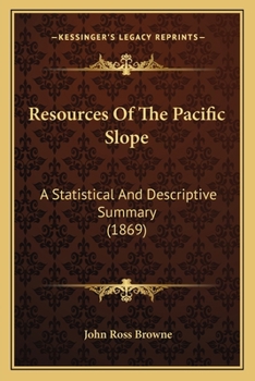 Paperback Resources Of The Pacific Slope: A Statistical And Descriptive Summary (1869) Book