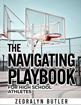 Paperback The Navigating Playbook for High School Athletes Book