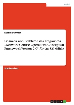 Paperback Chancen und Probleme des Programms "Network Centric Operations Conceptual Framework Version 2.0" für das US-Militär [German] Book