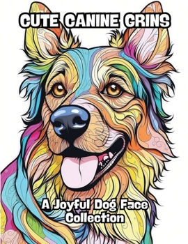 Paperback Cute Canine Grins: A Joyful Dog Face Collection Book