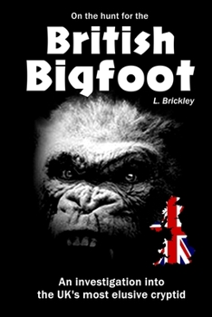 Paperback On the Hunt for the British Bigfoot: An investigation into the UK's most elusive cryptid Book
