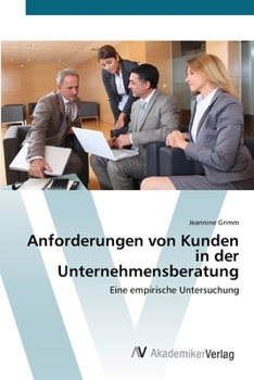Paperback Anforderungen von Kunden in der Unternehmensberatung [German] Book