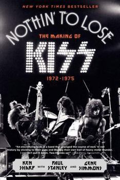 Paperback Nothin' to Lose: The Making of Kiss (1972-1975) Book