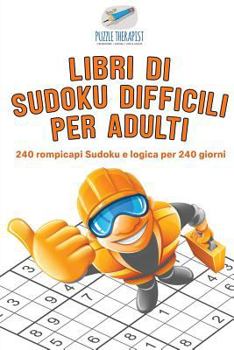Paperback Libri di Sudoku difficili per adulti 240 rompicapi Sudoku e logica per 240 giorni [Italian] Book