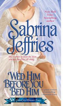 Wed Him Before You Bed Him - Book #6 of the School For Heiresses