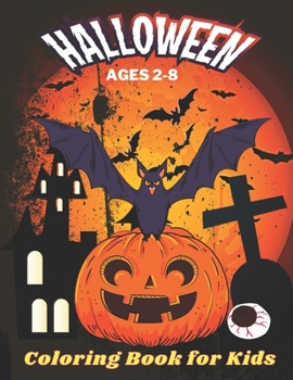 Halloween Coloring Book for Kids Ages 2-8: 37+ spooky coloring pages filled with pumpkin, haunted house and more for hours of fun and relaxation | Ultimate Halloween gift for Kids Ages 2-8