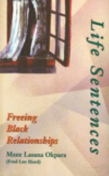 Paperback Life Sentences: Freeing Black Relationships Book