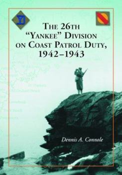 Paperback The 26th Yankee Division on Coast Patrol Duty, 1942-1943 Book