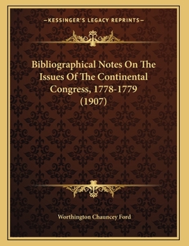 Paperback Bibliographical Notes On The Issues Of The Continental Congress, 1778-1779 (1907) Book