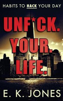 Paperback Unf*ck Your Life: Habits To Hack Your Day Book