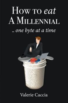 Hardcover How to Eat a Millennial .. One Byte at a Time Book