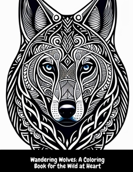 Paperback Wandering Wolves: A Coloring Book for the Wild at Heart Book