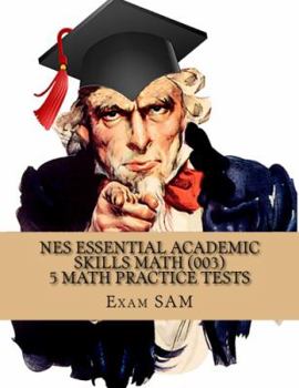 Paperback NES Essential Academic Skills Math: 5 NES Math (003) Practice Tests with 225 Questions and Solutions Book