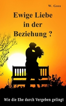 Ewige Liebe in der Beziehung? Wie die Ehe durch Vergeben gelingt