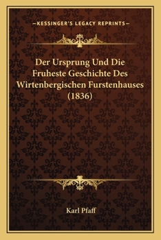 Paperback Der Ursprung Und Die Fruheste Geschichte Des Wirtenbergischen Furstenhauses (1836) [German] Book