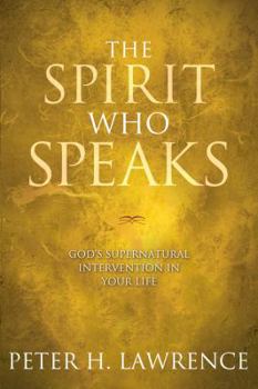 Paperback The Spirit Who Speaks: God's Supernatural Intervention in Your Life Book