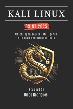 Paperback Kali Linux Osint 2025: Master Open Source Intelligence with High Performance Tools Book