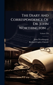 Hardcover The Diary And Correspondence Of Dr. John Worthington ... Book
