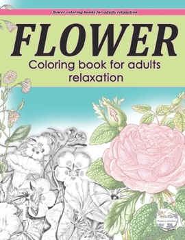 Paperback Flower coloring books for adults, flower coloring books for adults relaxation: Grayscale coloring books for adults flowers Book