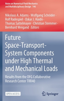 Hardcover Future Space-Transport-System Components Under High Thermal and Mechanical Loads: Results from the Dfg Collaborative Research Center Trr40 Book