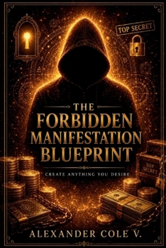 Paperback The Forbidden Manifestation Blueprint: Create Anything You Desire Book