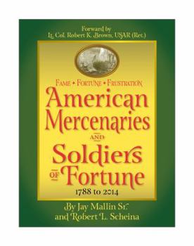 Hardcover Fame * Fortune * Frustration: American Mercenaries and Soldiers of Fortune 1788-2014 Book