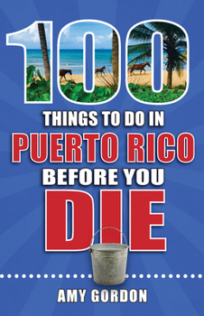 Paperback 100 Things to Do in Puerto Rico Before You Die Book