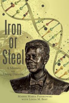 Paperback Iron or Steel: A Memoir on Living Dreams Book