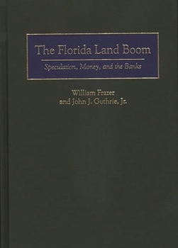 The Florida Land Boom: Speculation, Money and the Banks