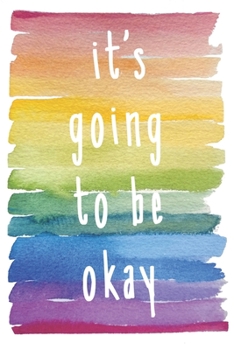 Paperback It's Going to Be Okay: Journal for Women and Men - Writing Affirmations and Coping Mechanisms for Anxiety When You Need Calm - You Got This I Book