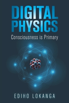 Paperback Digital Physics: Consciousness is Primary Book