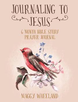 Paperback Journaling to Jesus: 6 month bible study-prayer journal Book