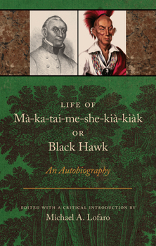 Paperback Life of Ma-Ka-Tai-Me-She-Kia-Kiak, or Black Hawk: An Autobiography Book