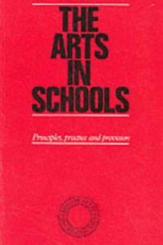 Paperback The Arts in Schools: Principles, Practice and Provision Book