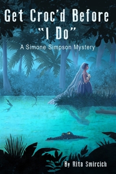 Paperback Get Croc'd Before "I Do": A Simone Simpson Mystery Book
